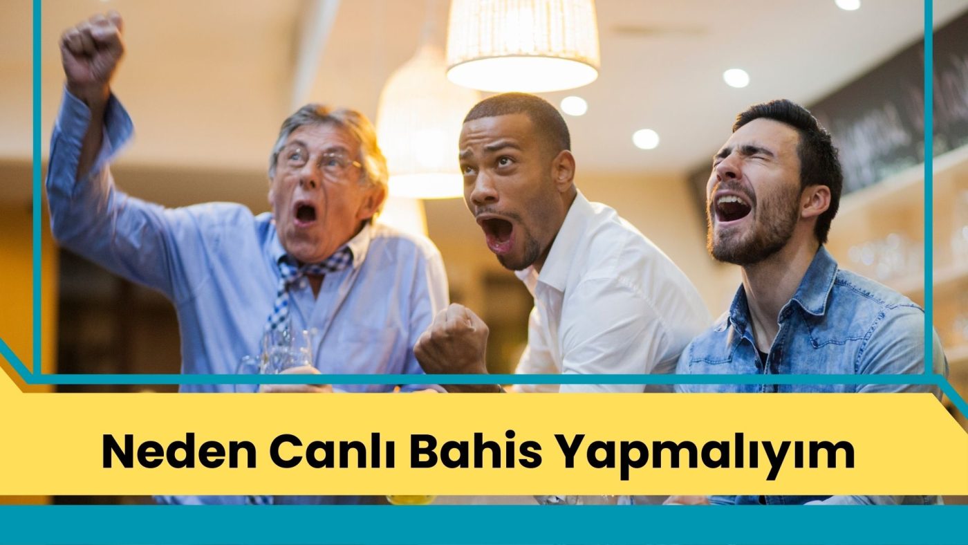 Neden Canlı Bahis Yapmalıyım?