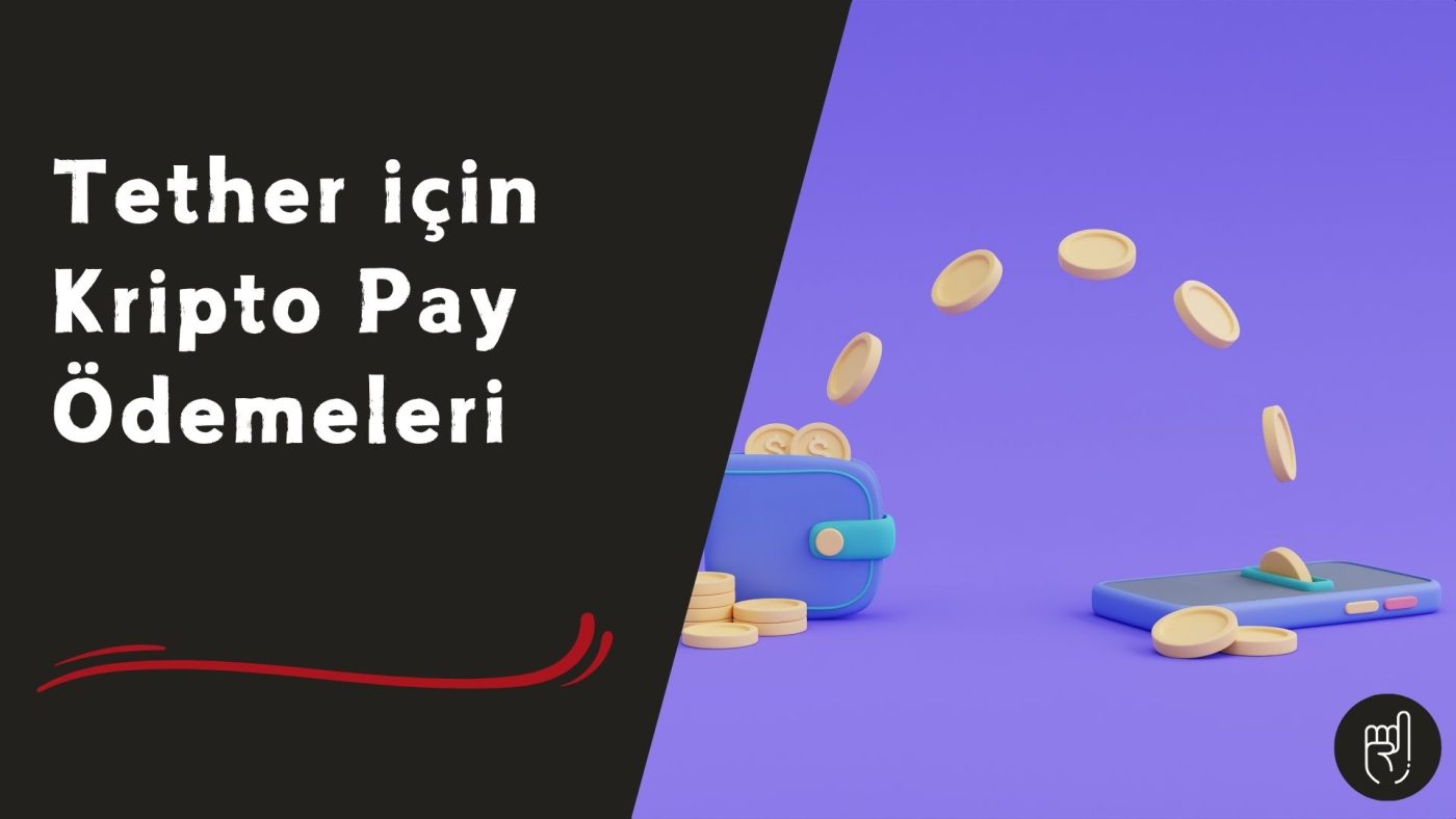 Tether için Kripto Pay Ödemeleri!